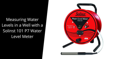 Measuring Water Levels in a Well with a Solinst 101 P7 Water Level Meter: A Step-by-Step Guide - Carbon Bulk Sales